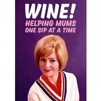 Mother's Day Card - Wine, Helping Mums One Sip At A Time