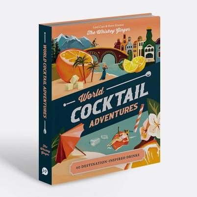 World Cocktail Adventures by Loni Carr & Brett Gramse