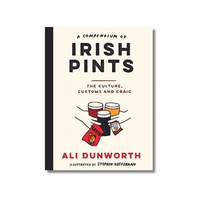 A Compendium of Irish Pints by Ali Dunworth