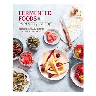 Fermented Foods For Everyday Eating