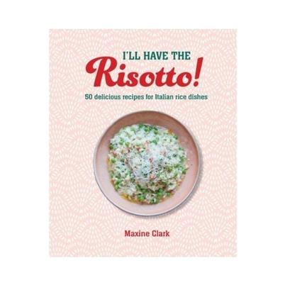 I'll Have The Risotto by Maxine Clark