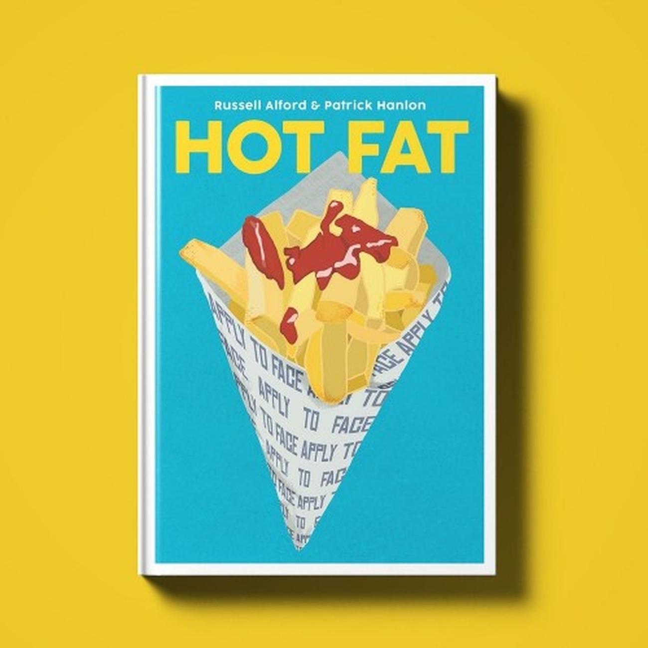 hot-fat-cookbook-russell-alford-patrick-hanlon - Hot Fat by Russell Alford & Patrick Hanlon