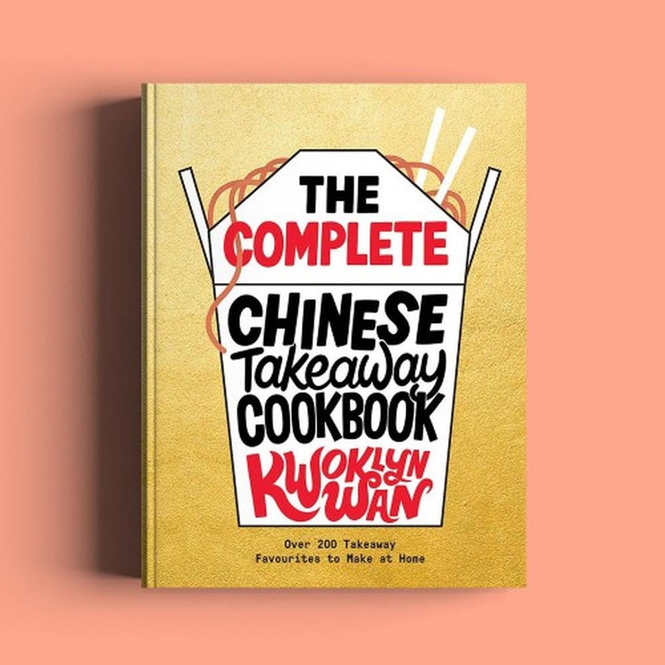 the-complete-Chinese-takeaway-cookbook-Kwoklyn-Wan - The Complete Chinese Takeaway Cookbook by Kwoklyn Wan