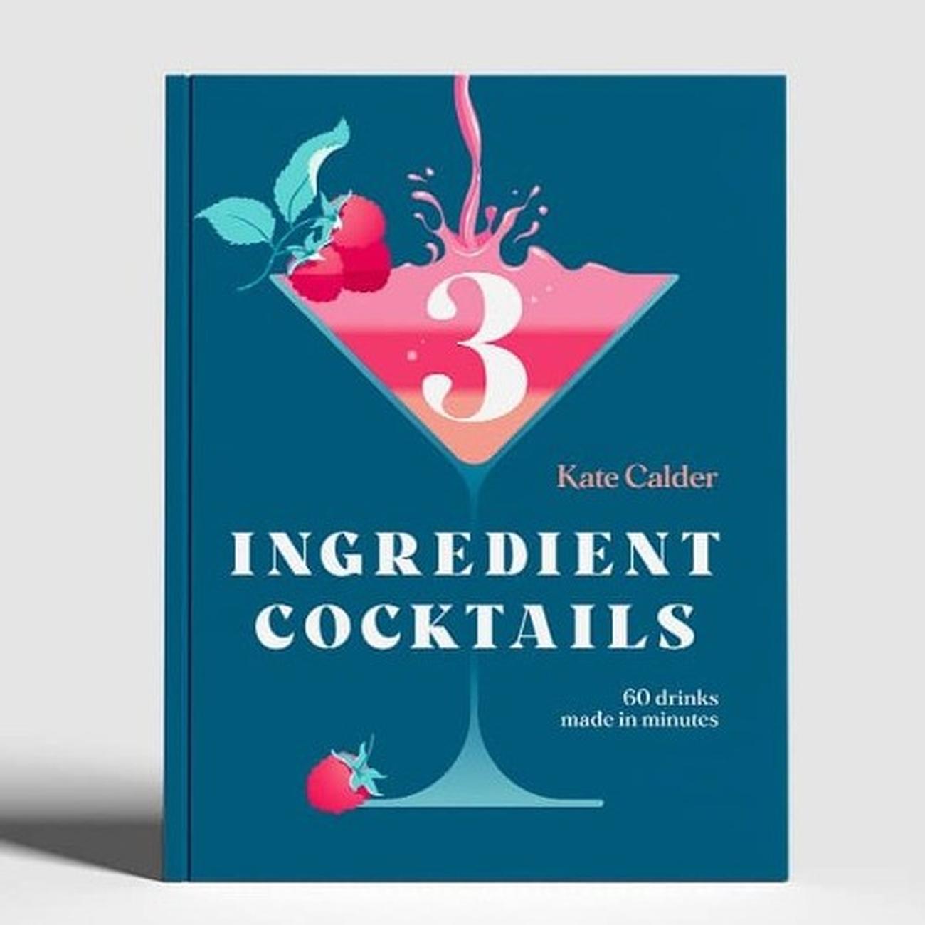 book-three-ingredient-cocktails-Kate-Calder - 3 Ingredient Cocktails by Kate Calder