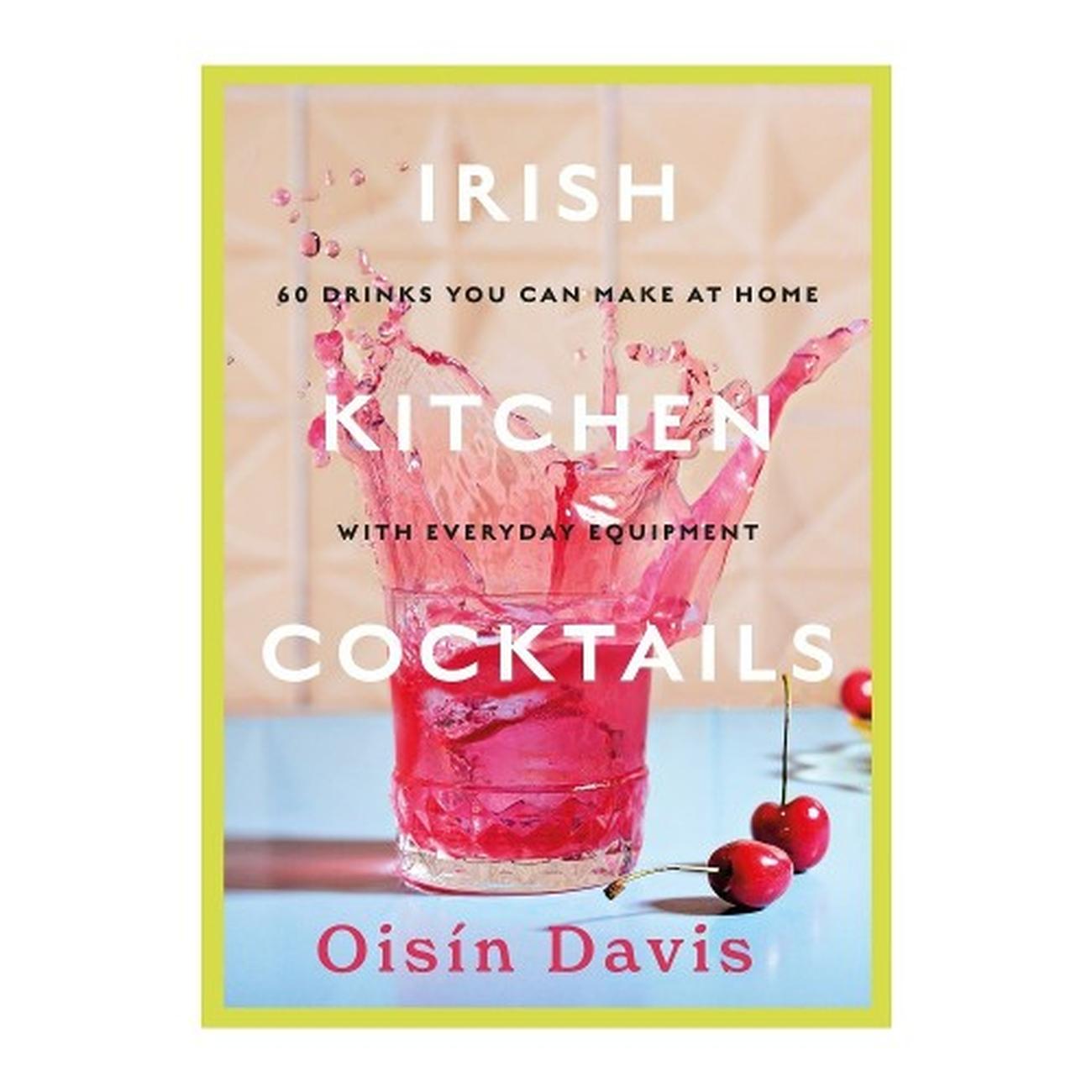 irish-kitchen-cocktails-by-oisin-davis - Irish Kitchen Cocktails by Oisin Davis 