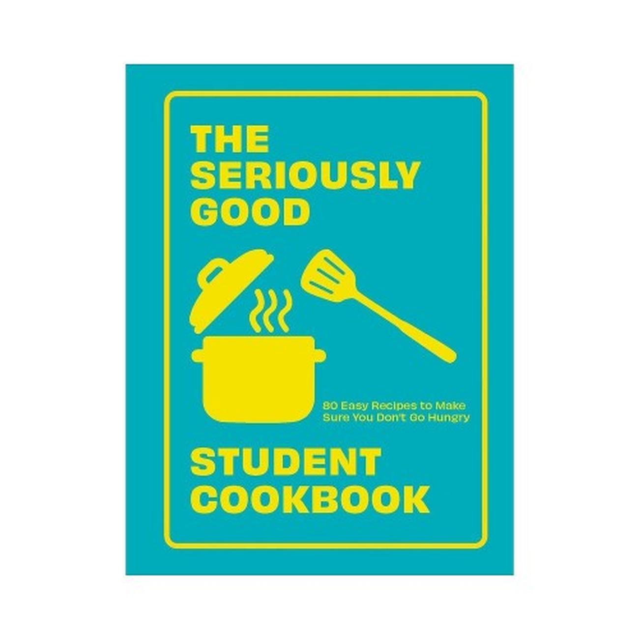 the-seriously-good-student-cookbook - The Seriously Good Student Cookbook 