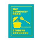 the-seriously-good-student-cookbook - The Seriously Good Student Cookbook 