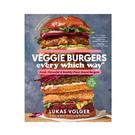veggie-burgers-every-which-way-by-lukas-volger - Veggie Burgers Every Which Way by Lukas Volger
